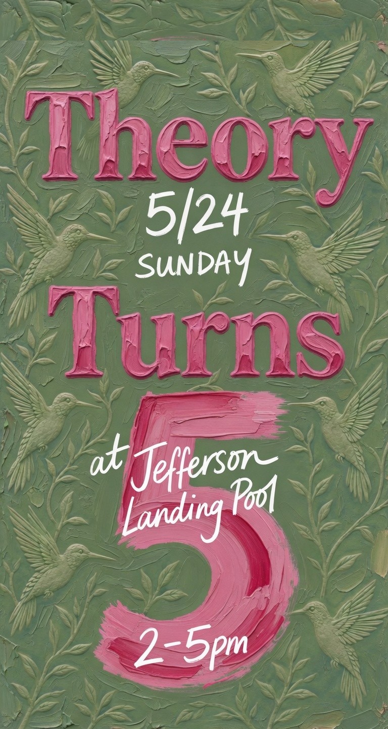 Theory Turns 5 — Sunday May 24th at Jefferson Landing Pool 2-5pm